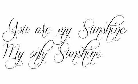 You Are My Sunshine Tattoo Sunshine tattoo, You are my sunsh