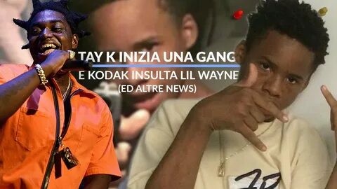 TAY K inizia una gang e Kodak minaccia Lil Wayne - THUMBTACK