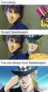 You can always trust Speedwagon Trust Nobody, Not Even Yours