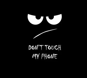 Download Dont Touch My Phone wallpapers to your cell phone -