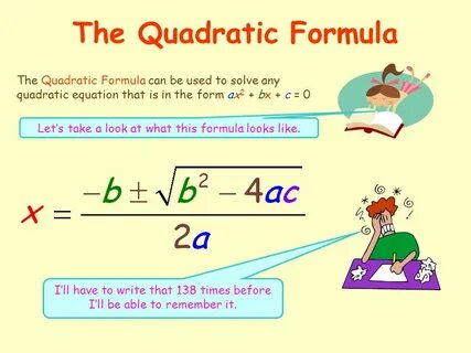 The Quadratic Formula The Quadratic Formula can be used to s