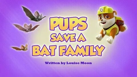 PAW Patrol (2013) - Pups Save a Bat Family - 123Cinemas.com