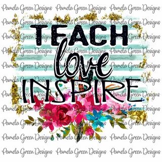 Teach Loe Inspire Teacher Appreciation Designs Sublimation D