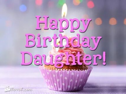 Happy Birday Daughter Happy birthday daughter, Birthday wish