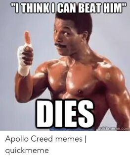 OTHINKICAN BEAT HIMP DIES Quickmemecom Apollo Creed Memes Qu