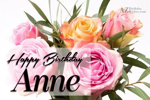Happy Birthday Anne - AZBirthdayWishes.com