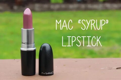 Viva La Fashion I Beauty + Life Style Blog: MAC "Syrup" Lips