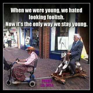 #young #old #quotes #inspirational #funkylildiva Funny old p