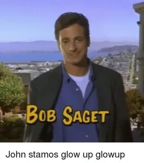 BoB SAGET John Stamos Glow Up Glowup Meme on esmemes.com