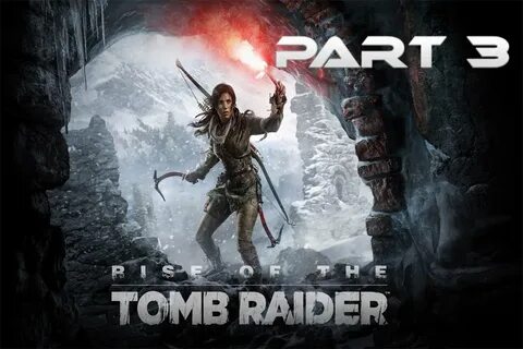 Rise of the Tomb Raider XBOX ONE WALKTHROUGH PART 3 HD - You