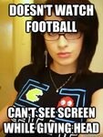 Doesn't watch football Can't see screen while giving head - 