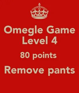 Omegle Game Level 4 80 points Remove pants Poster chilly_dil