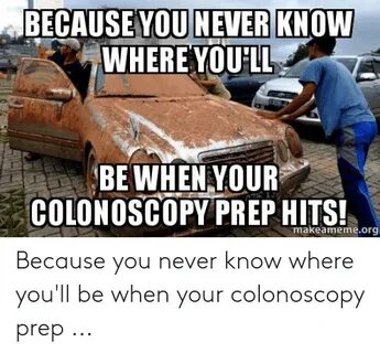 ✅ 25+ Best Memes About Colonoscopy Prep Meme Colonoscopy Pre