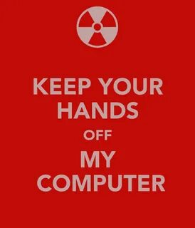 KEEP YOUR HANDS OFF MY COMPUTER Poster ROSS Keep Calm-o-Mati