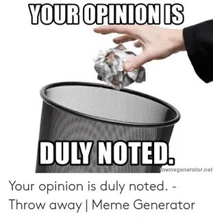 YOUR OPINION IS DULY NOTED! Nernegeneratornie Your Opinion I