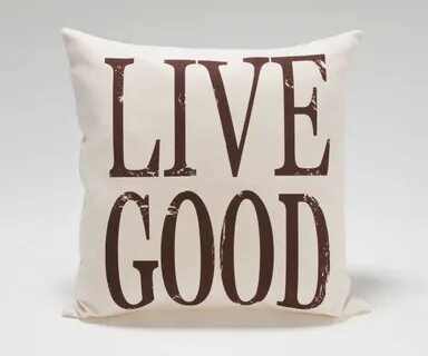 "Live Good" Pillow - Live Good - Organic, Sustainable, & Cle