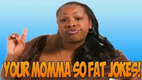 The Top 10 Your Momma So Fat Jokes! - YouTube