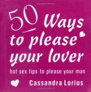 9781906525859: 50 Ways to Please Your Lover: Hot Sex Tips to
