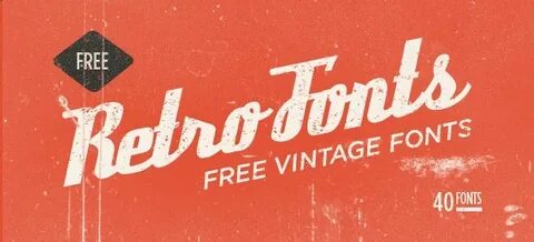 40 Free Fonts Ideal For Retro And Vintage Designs Retro typo