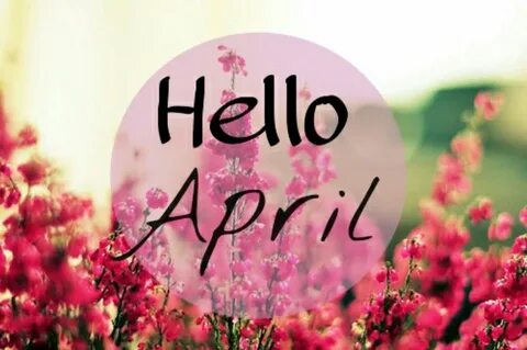 Hello April Images Pictures Photos Wallpapers Clipart Birth 