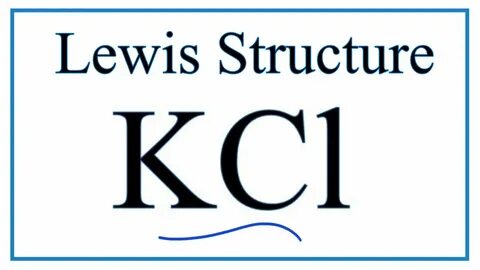 How to draw the Lewis Dot Structure for KCl ( Potassium chlo