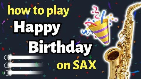 Happy Birthday Sax Tutorial Saxplained - YouTube