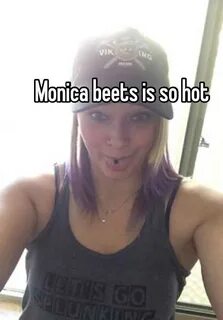 Monica beets is so hot