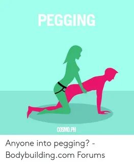 PEGGING COSMOPH Anyone Into Pegging? - Bodybuildingcom Forum