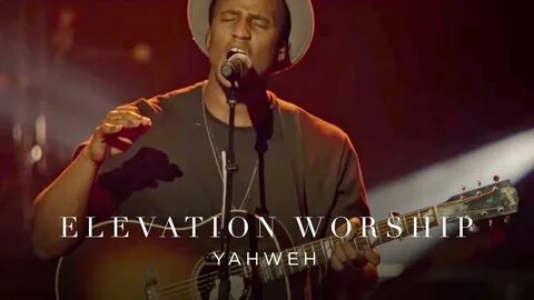 Yahweh Live Elevation Worship Chords - Chordify