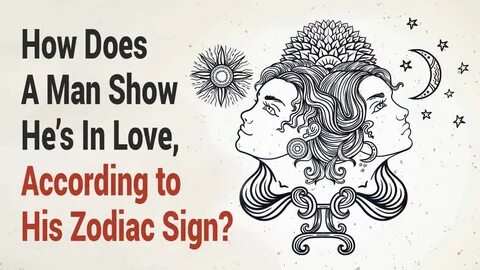 How Does A Man Show He's In Love, According to His Zodiac Si