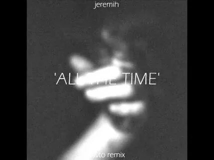 Jeremih - All The Time (Awto Remix) - YouTube Music