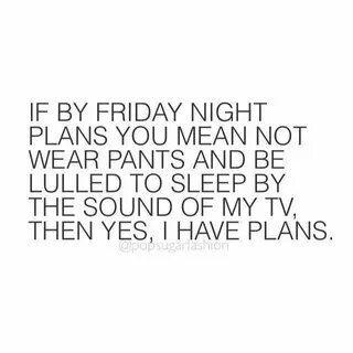 Most Funny Quotes : Friday night plans... Quotes Its friday 