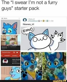 The "I swear I’m not a furry guys" starter pack - ) Furry me