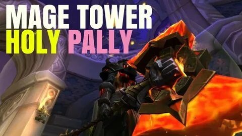 Mage Tower Holy Paladin Healer Quest w/ Commentary! - YouTub