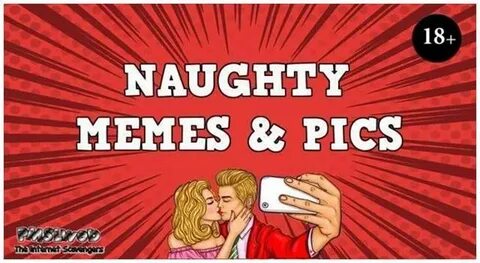 Naughty memes and pics - Wicked chuckles PMSLweb