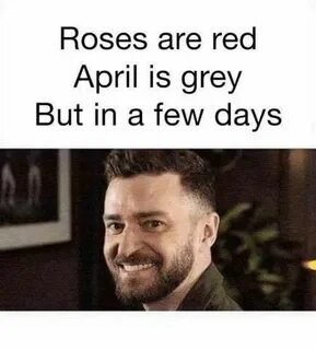"Roses are red. April is gray. But in a few days ... " It's 