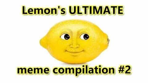 LEMONS ULTIMATE DANK MEME COMPILATION #2 - YouTube