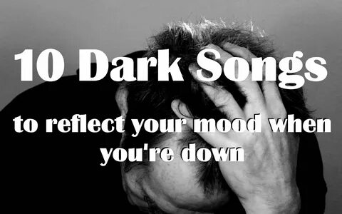 Ten Dark Songs: Best Atmospheric Songs Dark songs, Songs, Pa