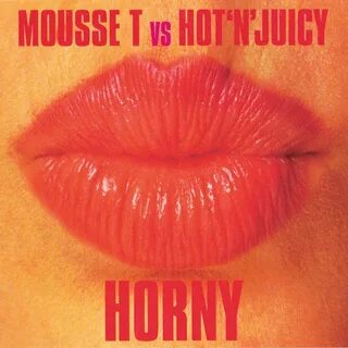 Mousse T. feat. Hot 'N' Juicy - Horny ('98 Radio Edit) Lyric