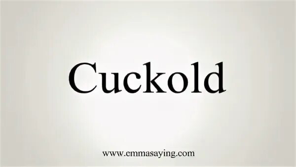 Cuckold Wwwemmasayingcom How to Pronounce Cuckold - YouTube 