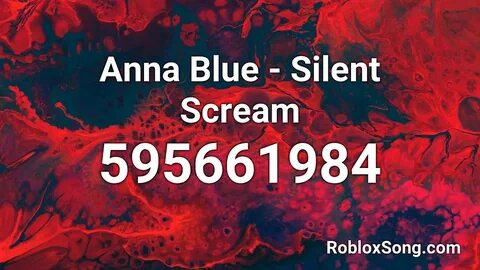 Anna Blue - Silent Scream Roblox ID - Roblox Music Code - Yo