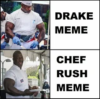 Using Chef Rush meme instead Drake meme - 9GAG