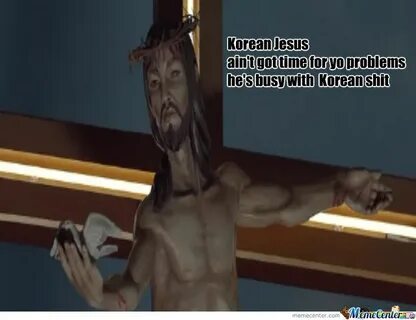 Stop Fu#*ing With Korean Jesus by caretaker - Meme Center