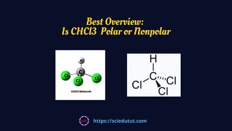 Is CHCl3 Polar or Nonpolar - Science Education and Tutorials