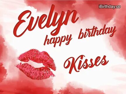 Evelyn Kiss Happy Birthday - Happy Birthday