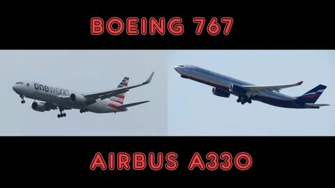 Boeing 767 vs. Airbus A330 - Which One Do You Like Better? F