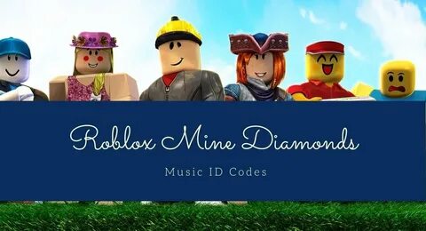 Roblox Mine Diamonds Music ID Codes (February 2022) - Touch,