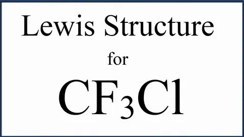 How to Draw the Lewis Structure for CF3Cl - YouTube