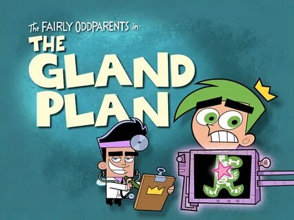 The Fairly OddParents in: The Gland Plan Episode #232 Fred S