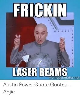 FRICKIN LASER BEAMS Memegeneratornet Austin Power Quote Quot